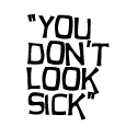 You Don't Look Sick